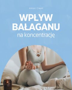 Read more about the article Wpływ bałaganu na koncentrację