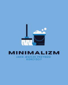 Read more about the article Minimalizm – jakie jeszcze przynosi korzyści?